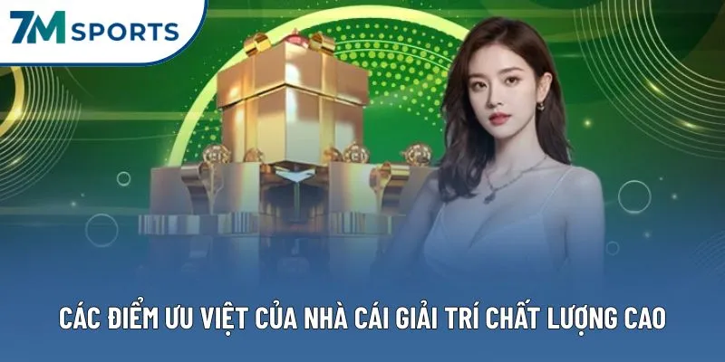 Các điểm ưu việt của nhà cái giải trí chất lượng cao